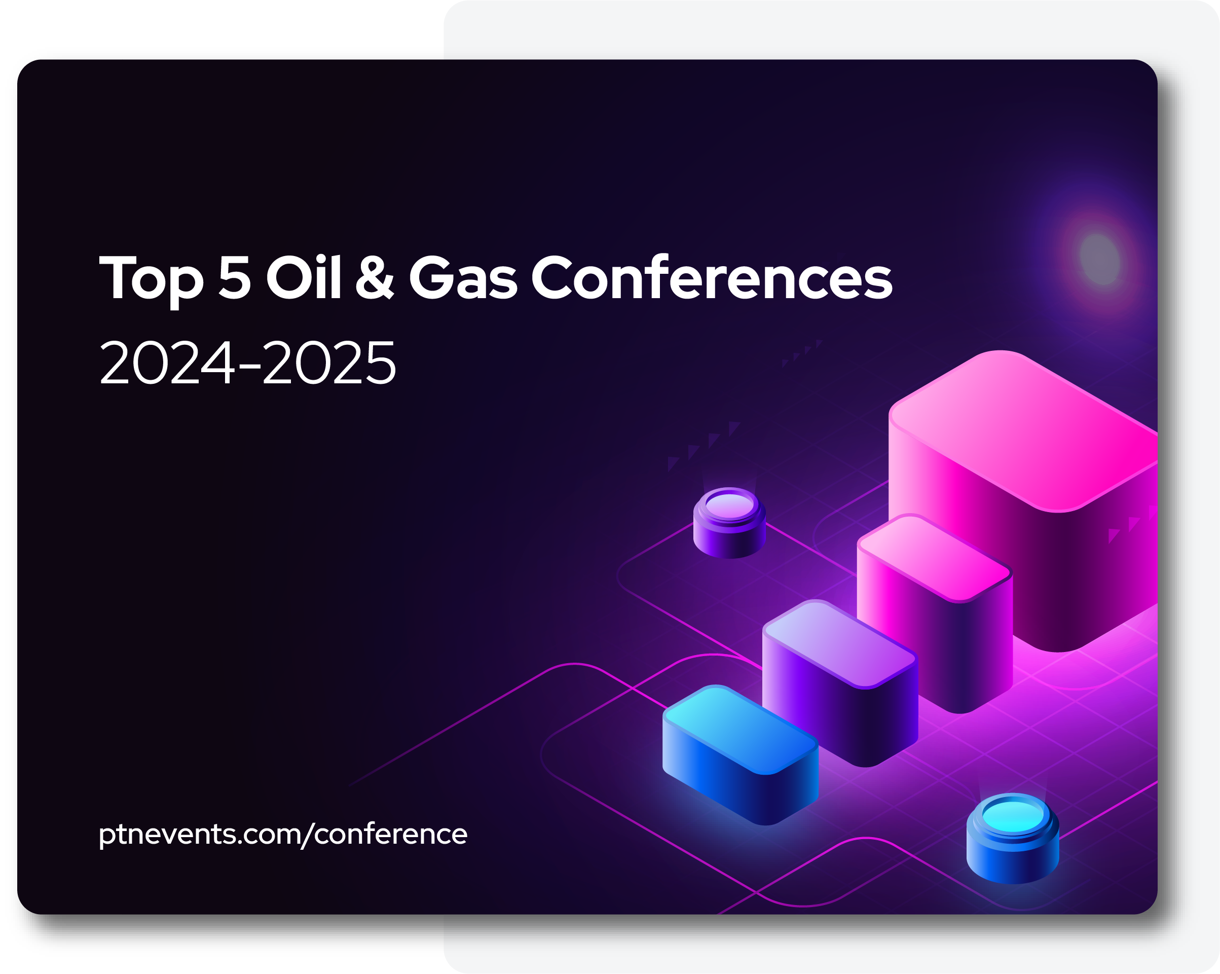 Top Five Oil & Gas Conferences in 20242025
